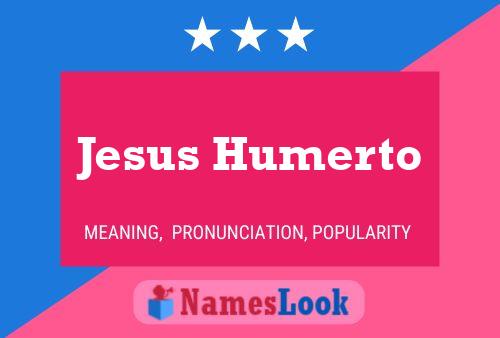 Jesus Humerto Name Poster