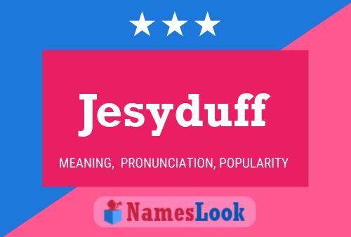 Jesyduff Name Poster