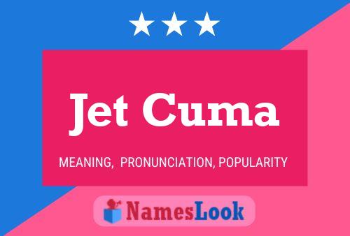 Jet Cuma Name Poster