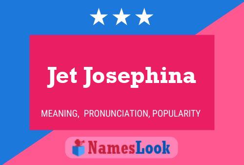 Jet Josephina Name Poster