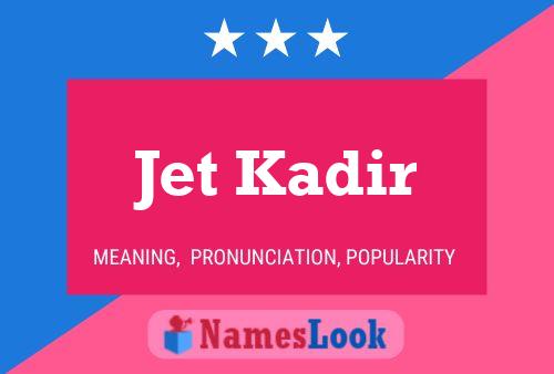 Jet Kadir Name Poster