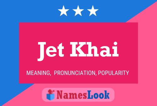 Jet Khai Name Poster