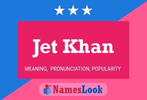 Jet Khan Name Poster