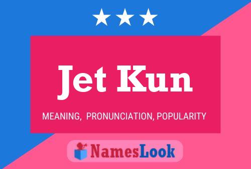 Jet Kun Name Poster