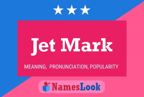 Jet Mark Name Poster