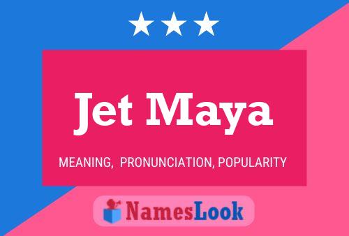 Jet Maya Name Poster