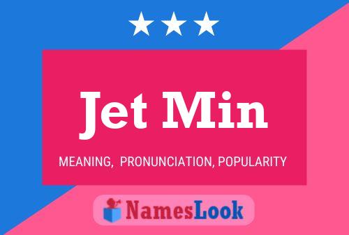 Jet Min Name Poster