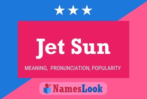 Jet Sun Name Poster