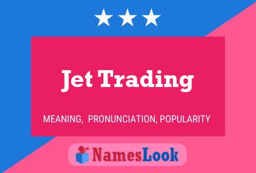 Jet Trading Name Poster