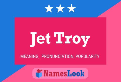 Jet Troy Name Poster