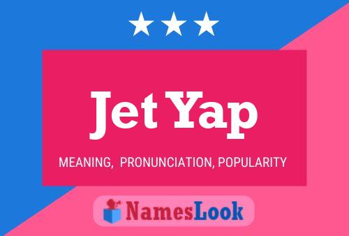 Jet Yap Name Poster