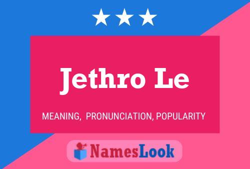 Jethro Le Name Poster