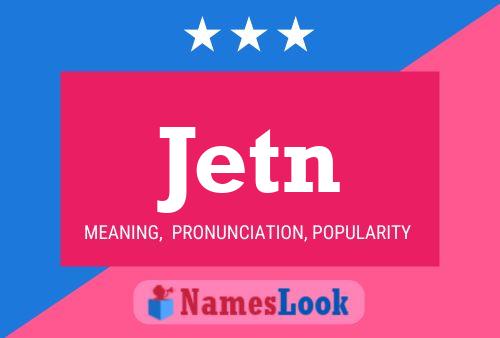 Jetn Name Poster