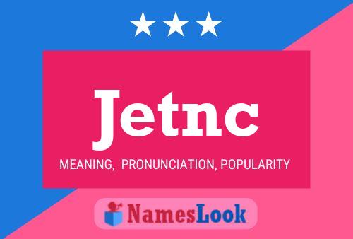 Jetnc Name Poster