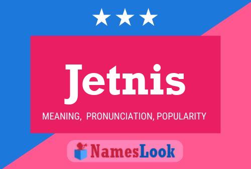 Jetnis Name Poster