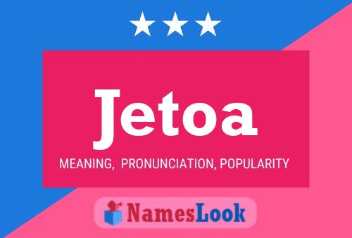 Jetoa Name Poster