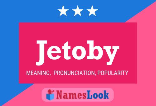 Jetoby Name Poster