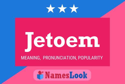 Jetoem Name Poster