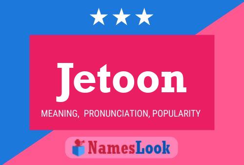 Jetoon Name Poster