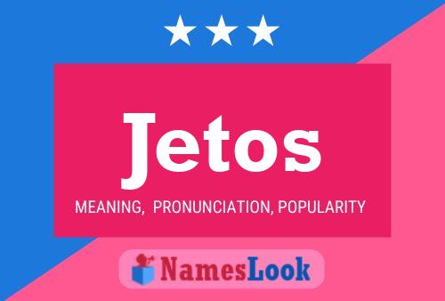 Jetos Name Poster