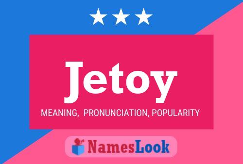 Jetoy Name Poster