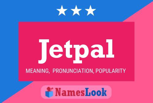 Jetpal Name Poster