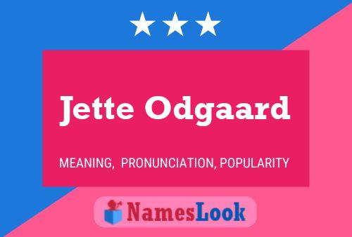 Jette Odgaard Name Poster