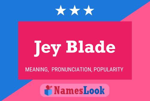 Jey Blade Name Poster