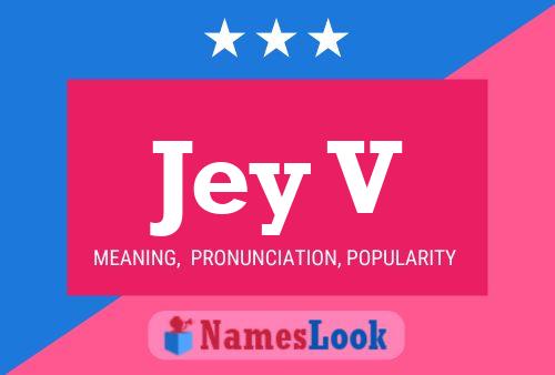 Jey V Name Poster