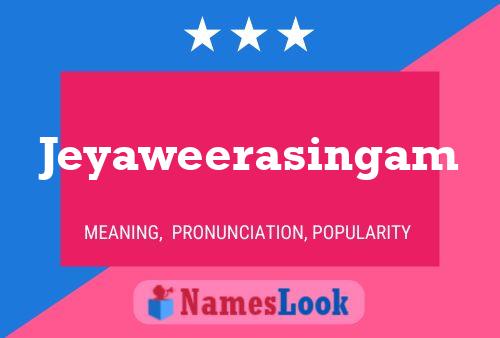 Jeyaweerasingam Name Poster