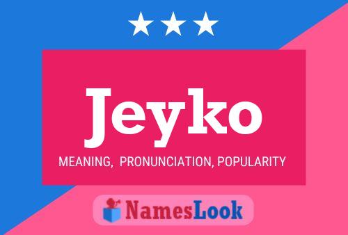 Jeyko Name Poster