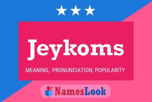 Jeykoms Name Poster