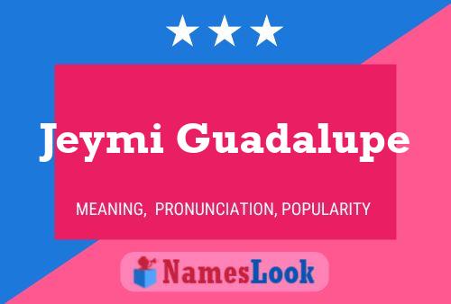 Jeymi Guadalupe Name Poster