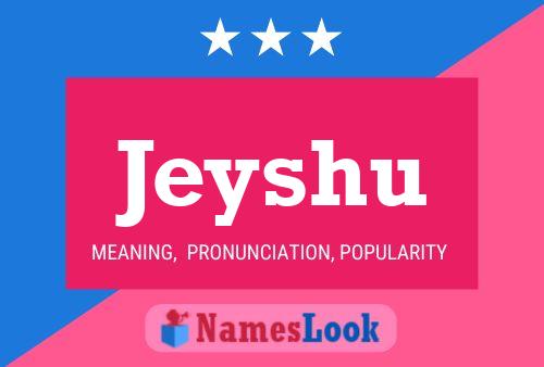 Jeyshu Name Poster