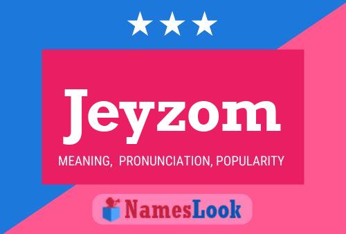 Jeyzom Name Poster