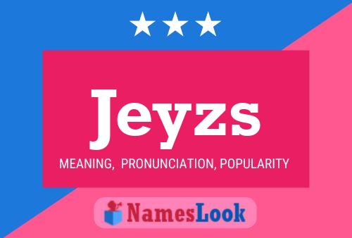 Jeyzs Name Poster