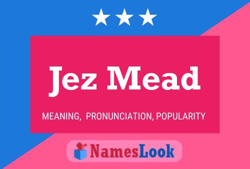 Jez Mead Name Poster