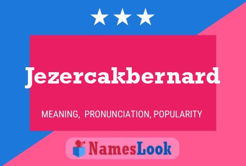 Jezercakbernard Name Poster