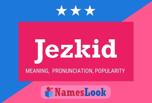 Jezkid Name Poster