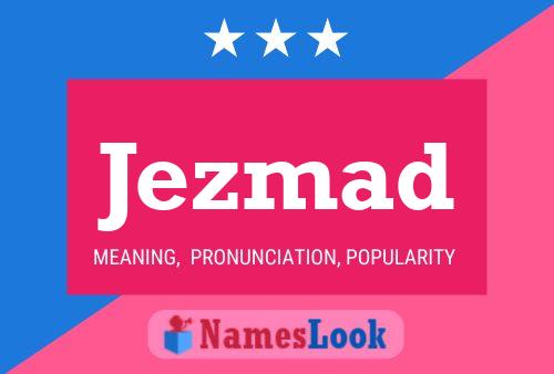 Jezmad Name Poster