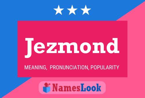 Jezmond Name Poster