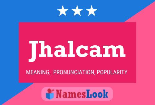 Jhalcam Name Poster