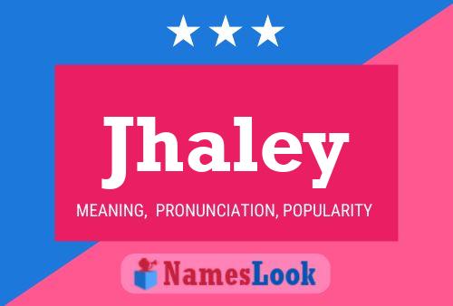 Jhaley Name Poster