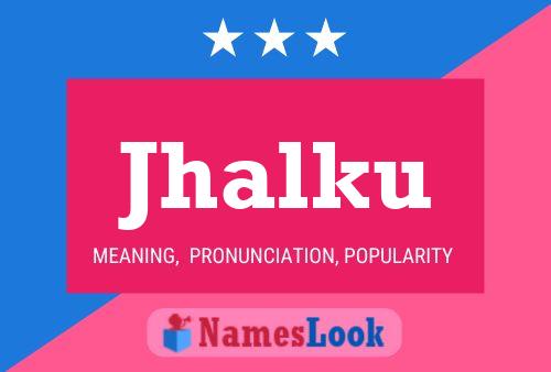 Jhalku Name Poster