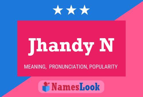 Jhandy N Name Poster