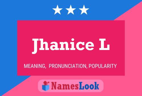 Jhanice L Name Poster