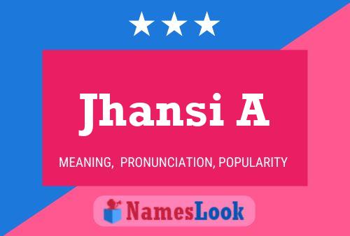 Jhansi A Name Poster