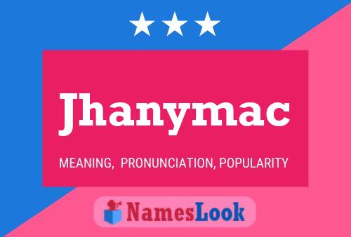 Jhanymac Name Poster