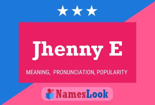 Jhenny E Name Poster