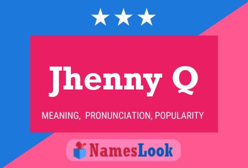 Jhenny Q Name Poster